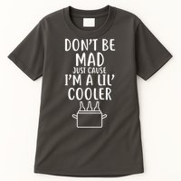 DonT Be Mad Just Cause IM A Lil Cooler Tall T-Shirt