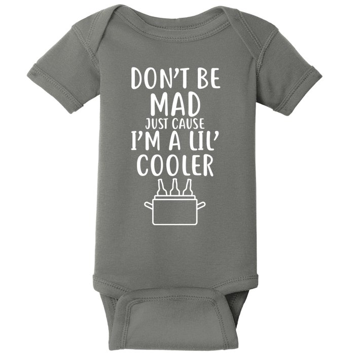 DonT Be Mad Just Cause IM A Lil Cooler Baby Bodysuit