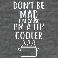DonT Be Mad Just Cause IM A Lil Cooler Baby Bodysuit