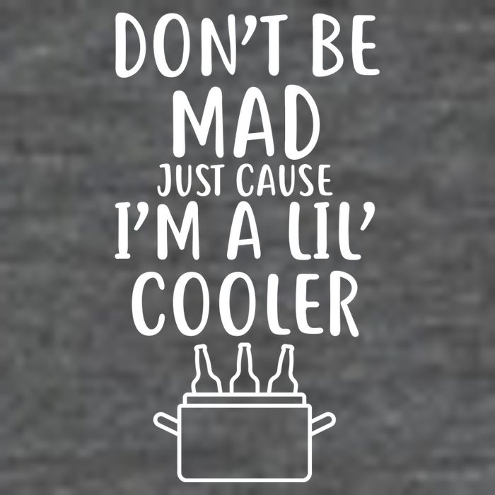 DonT Be Mad Just Cause IM A Lil Cooler Baby Bodysuit