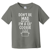 DonT Be Mad Just Cause IM A Lil Cooler Toddler T-Shirt