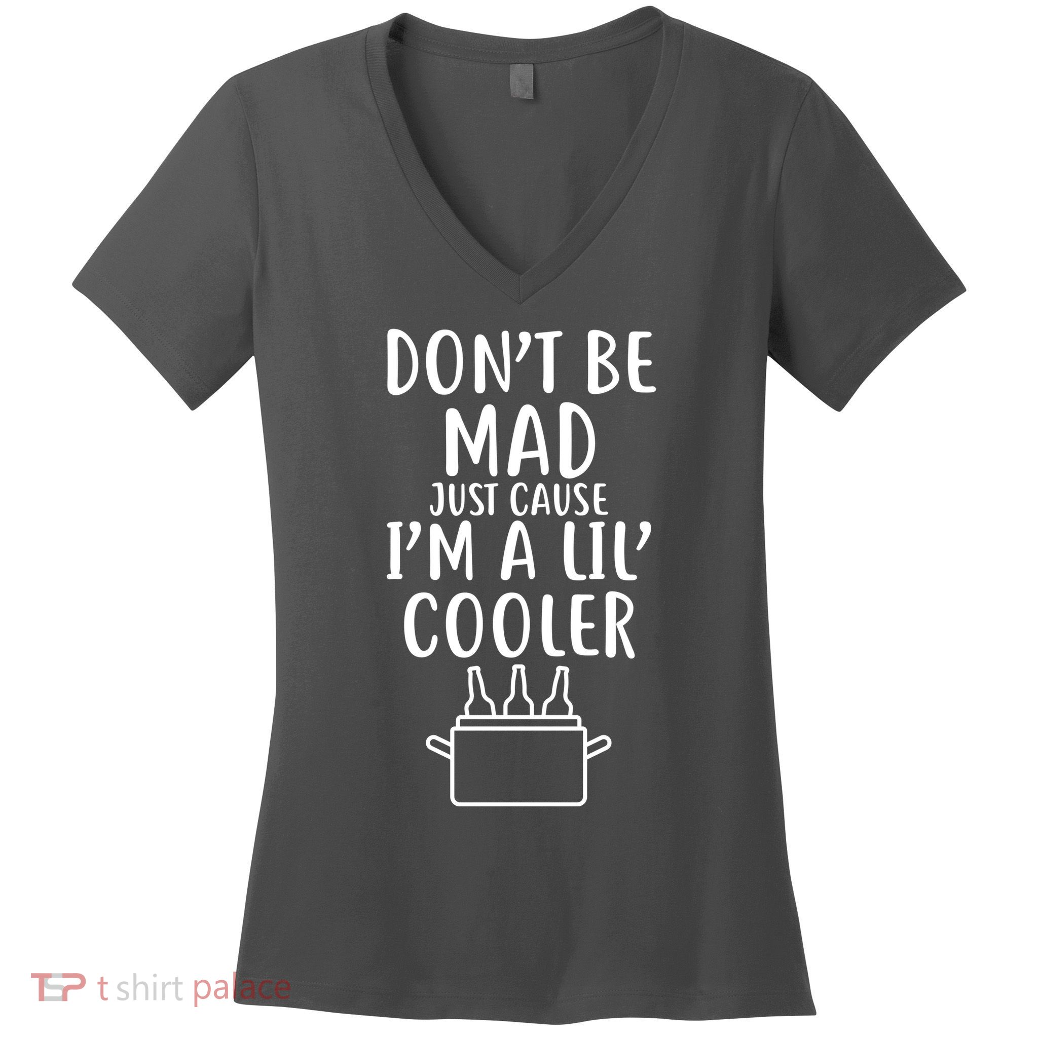 DonT Be Mad Just Cause IM A Lil Cooler Women's V-Neck T-Shirt