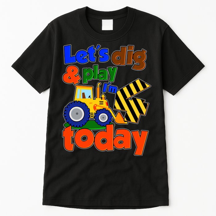 Let's Dig And Play I'm 4 Four Today 4th Birthday Party Excavator Tall T-Shirt