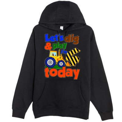Let's Dig And Play I'm 4 Four Today 4th Birthday Party Excavator Premium Pullover Hoodie