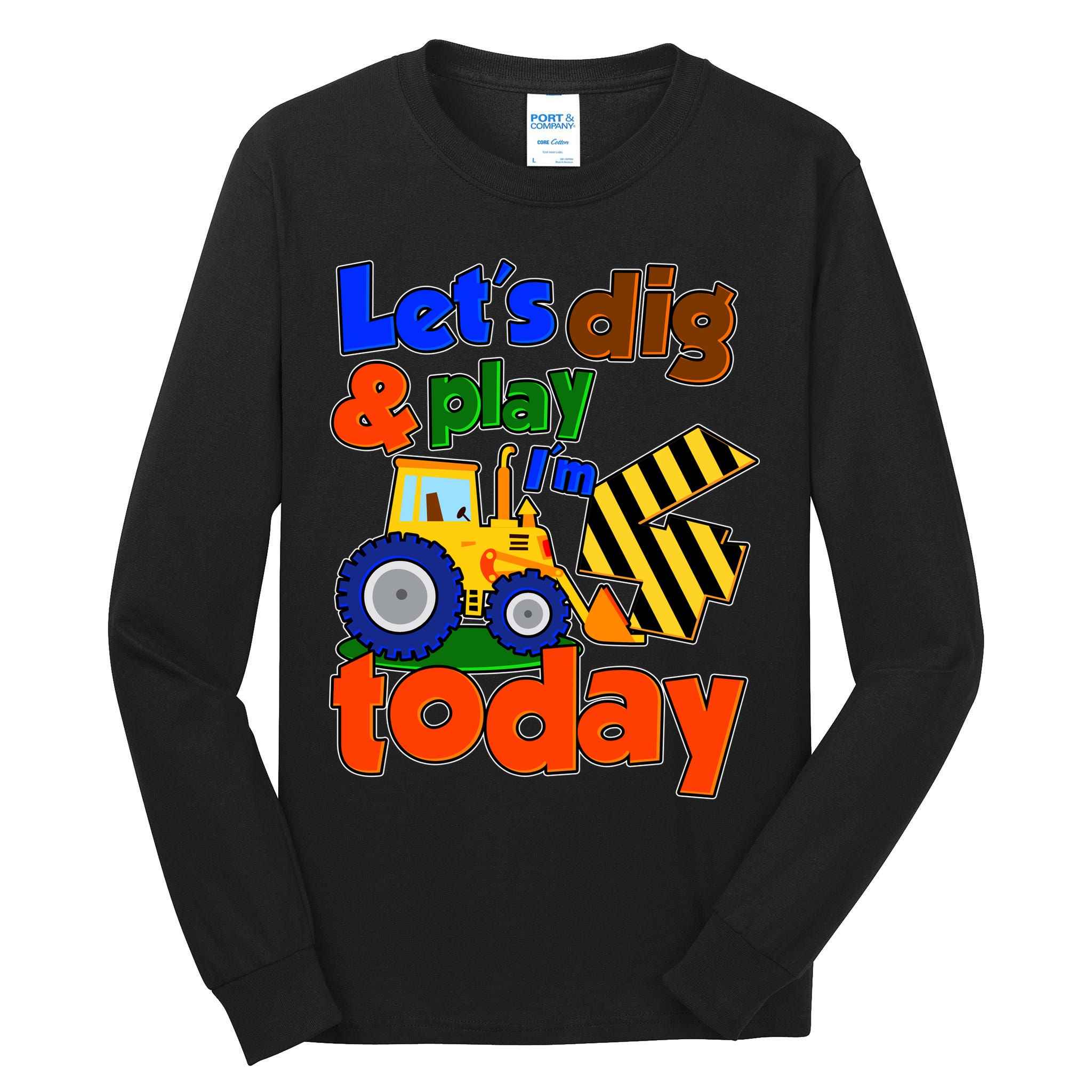 Let's Dig And Play I'm 4 Four Today 4th Birthday Party Excavator Tall Long Sleeve T-Shirt