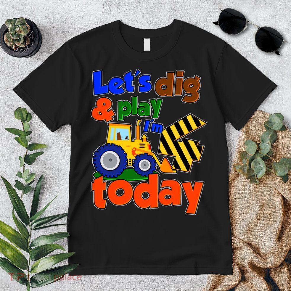 Let's Dig And Play I'm 4 Four Today 4th Birthday Party Excavator Premium T-Shirt