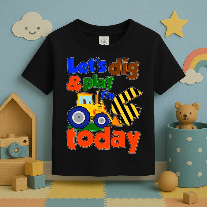 Let's Dig And Play I'm 4 Four Today 4th Birthday Party Excavator Toddler T-Shirt