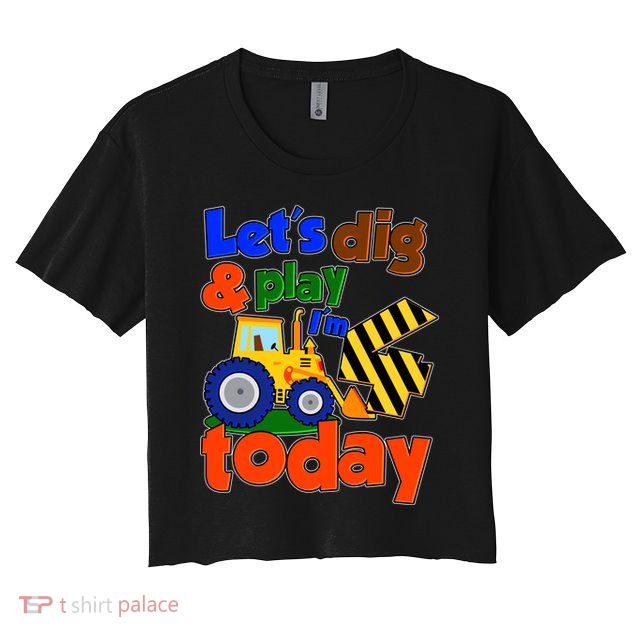 Let's Dig And Play I'm 4 Four Today 4th Birthday Party Excavator Crop Top