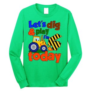 Let's Dig And Play I'm 4 Four Today 4th Birthday Party Excavator Long Sleeve Shirt