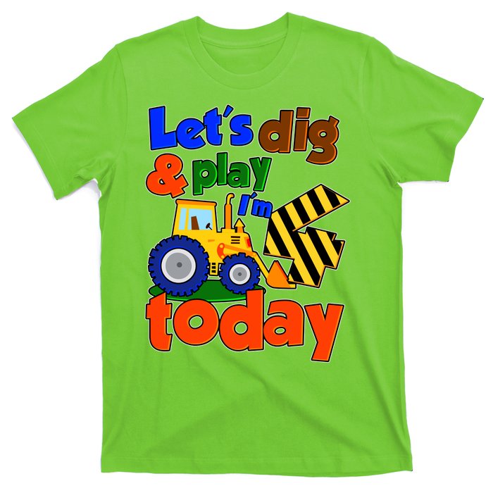 Let's Dig And Play I'm 4 Four Today 4th Birthday Party Excavator T-Shirt