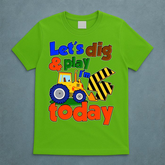 Let's Dig And Play I'm 4 Four Today 4th Birthday Party Excavator T-Shirt