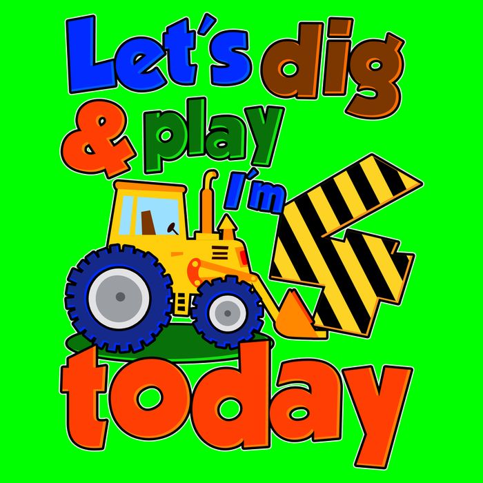 Let's Dig And Play I'm 4 Four Today 4th Birthday Party Excavator T-Shirt