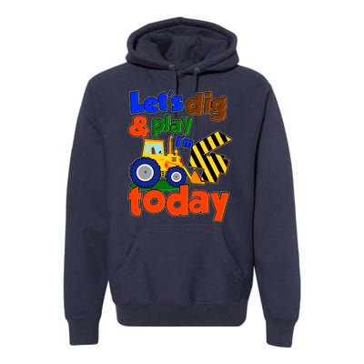 Let's Dig And Play I'm 4 Four Today 4th Birthday Party Excavator Premium Hoodie