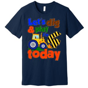 Let's Dig And Play I'm 4 Four Today 4th Birthday Party Excavator Premium T-Shirt