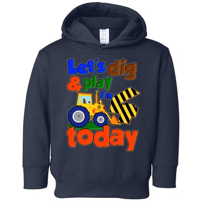 Let's Dig And Play I'm 4 Four Today 4th Birthday Party Excavator Toddler Hoodie