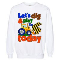 Let's Dig And Play I'm 4 Four Today 4th Birthday Party Excavator Garment-Dyed Sweatshirt