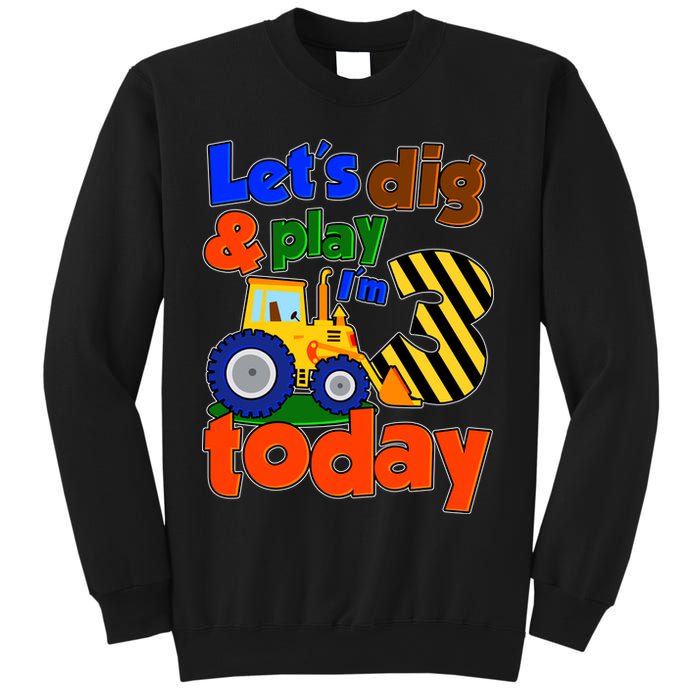Let's Dig And Play I'm 3 Three Today 3rd Birthday Party Excavator Sweatshirt