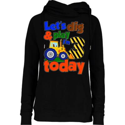 Let's Dig And Play I'm 3 Three Today 3rd Birthday Party Excavator Womens Funnel Neck Pullover Hood