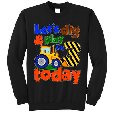 Let's Dig And Play I'm 3 Three Today 3rd Birthday Party Excavator Tall Sweatshirt
