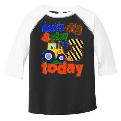 Let's Dig And Play I'm 3 Three Today 3rd Birthday Party Excavator Toddler Fine Jersey T-Shirt