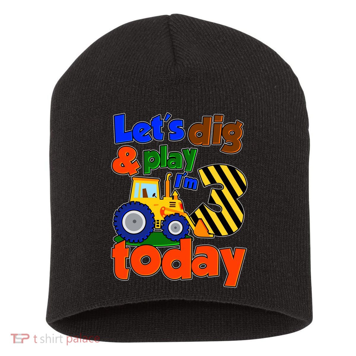 Let's Dig And Play I'm 3 Three Today 3rd Birthday Party Excavator Short Acrylic Beanie