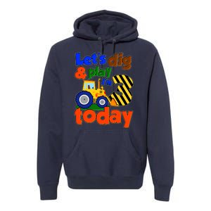 Let's Dig And Play I'm 3 Three Today 3rd Birthday Party Excavator Premium Hoodie