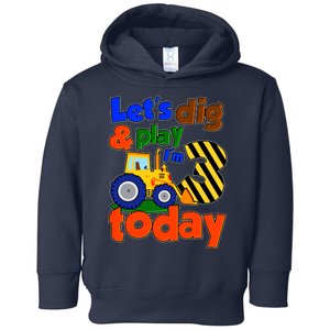 Let's Dig And Play I'm 3 Three Today 3rd Birthday Party Excavator Toddler Hoodie