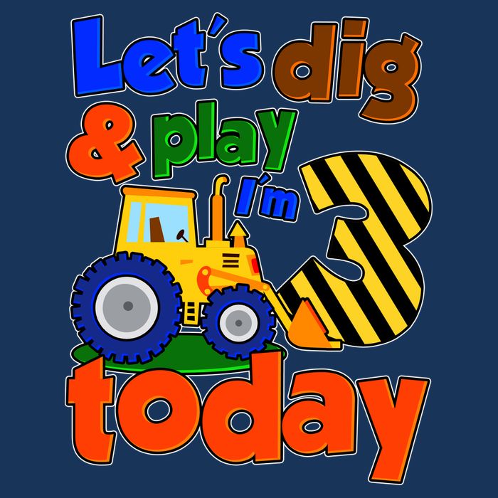 Let's Dig And Play I'm 3 Three Today 3rd Birthday Party Excavator Infant Baby Jersey Bodysuit