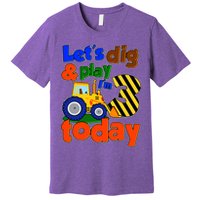 Let's Dig And Play I'm 3 Three Today 3rd Birthday Party Excavator Premium T-Shirt