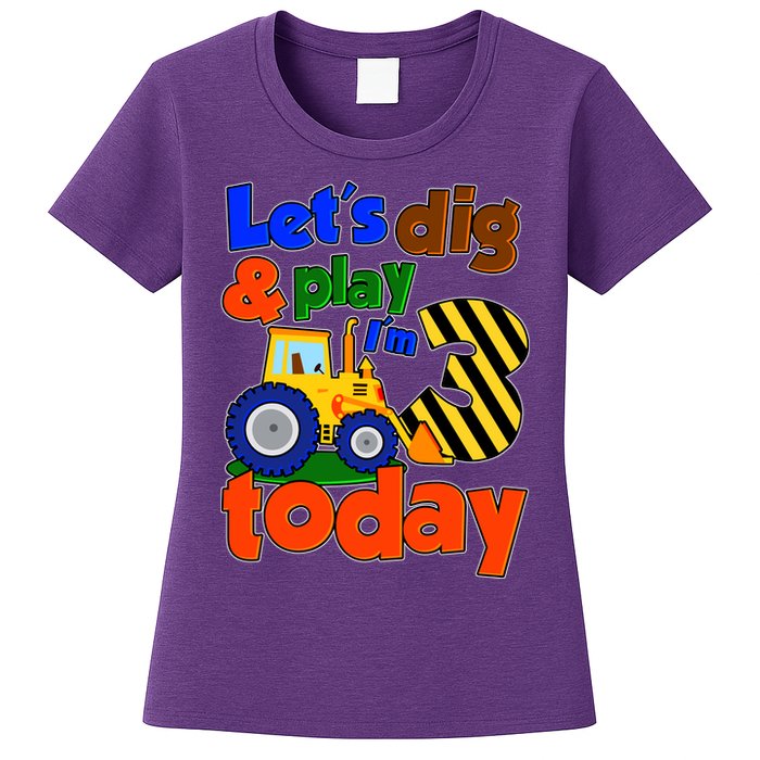 Let's Dig And Play I'm 3 Three Today 3rd Birthday Party Excavator Womens T-Shirt