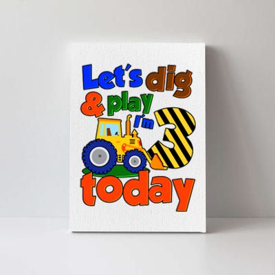 Let's Dig And Play I'm 3 Three Today 3rd Birthday Party Excavator Canvas