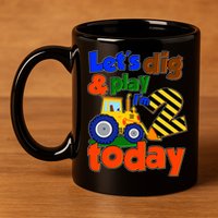 Let's Dig And Play I'm 2 Two Today 2nd Birthday Party Excavator 11oz C Handle Ceramic Mug