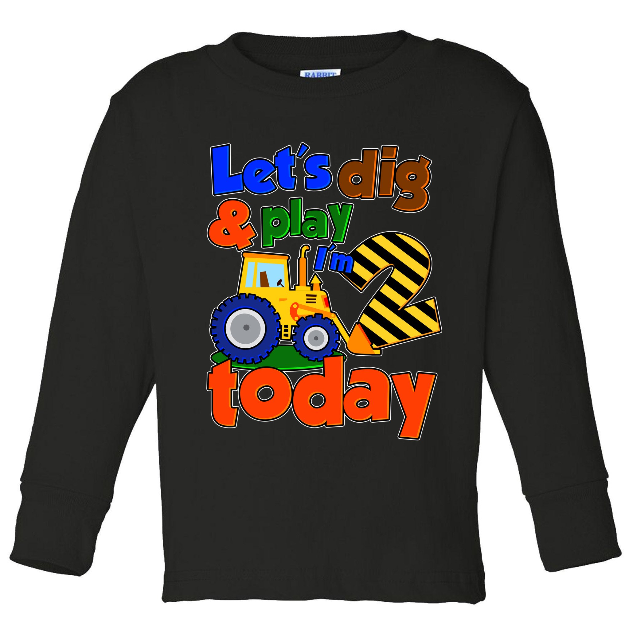 Let's Dig And Play I'm 2 Two Today 2nd Birthday Party Excavator Toddler Long Sleeve Shirt