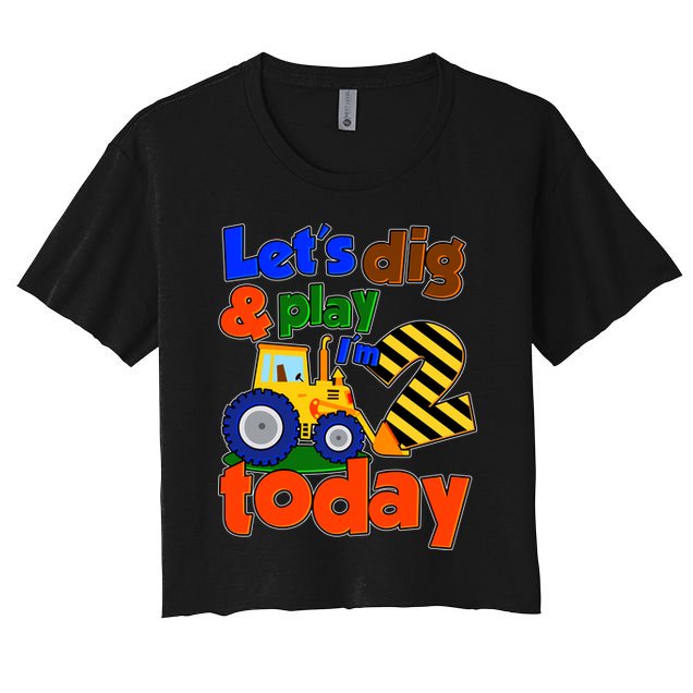 Let's Dig And Play I'm 2 Two Today 2nd Birthday Party Excavator Crop Top