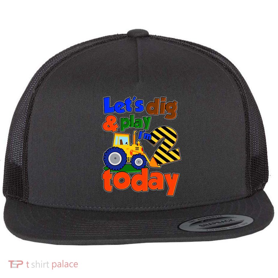 Let's Dig And Play I'm 2 Two Today 2nd Birthday Party Excavator Flat Bill Trucker Hat