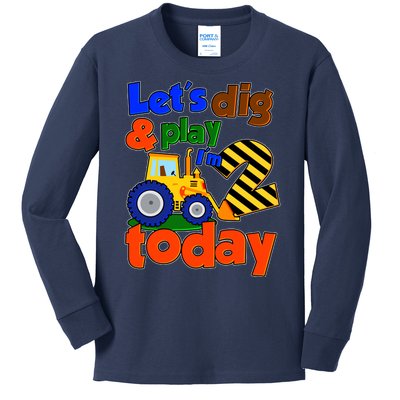 Let's Dig And Play I'm 2 Two Today 2nd Birthday Party Excavator Kids Long Sleeve Shirt