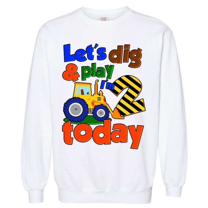 Let's Dig And Play I'm 2 Two Today 2nd Birthday Party Excavator Garment-Dyed Sweatshirt