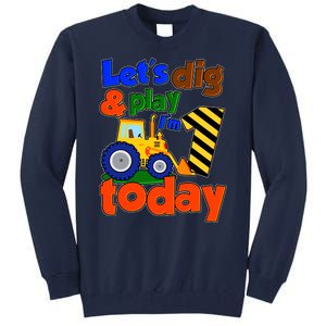 Let's Dig And Play I'm 1 One Today 1st Birthday Party Excavator Tall Sweatshirt