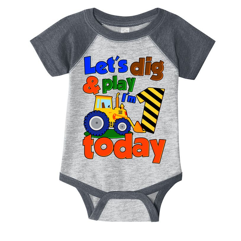 Let's Dig And Play I'm 1 One Today 1st Birthday Party Excavator Infant Baby Jersey Bodysuit