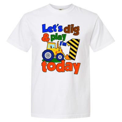 Let's Dig And Play I'm 1 One Today 1st Birthday Party Excavator Garment-Dyed Heavyweight T-Shirt