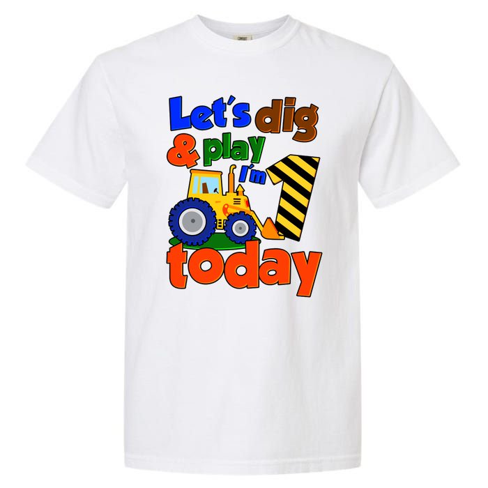 Let's Dig And Play I'm 1 One Today 1st Birthday Party Excavator Garment-Dyed Heavyweight T-Shirt