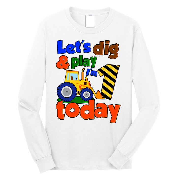 Let's Dig And Play I'm 1 One Today 1st Birthday Party Excavator Long Sleeve Shirt