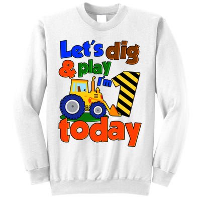 Let's Dig And Play I'm 1 One Today 1st Birthday Party Excavator Sweatshirt
