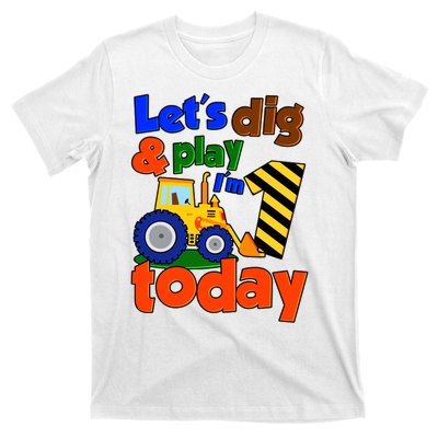 Let's Dig And Play I'm 1 One Today 1st Birthday Party Excavator T-Shirt