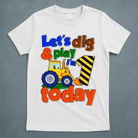 Let's Dig And Play I'm 1 One Today 1st Birthday Party Excavator T-Shirt