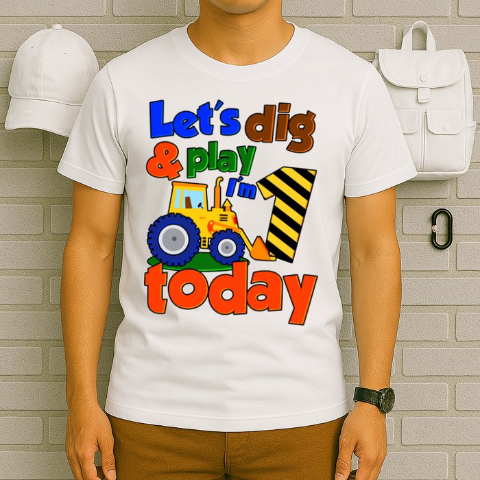 Let's Dig And Play I'm 1 One Today 1st Birthday Party Excavator T-Shirt