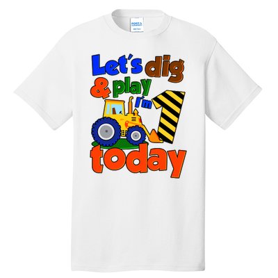 Let's Dig And Play I'm 1 One Today 1st Birthday Party Excavator Tall T-Shirt