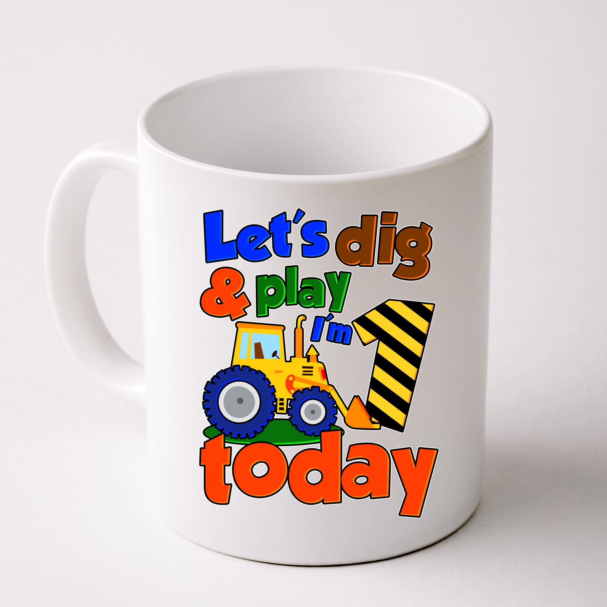 Let's Dig And Play I'm 1 One Today 1st Birthday Party Excavator Mug