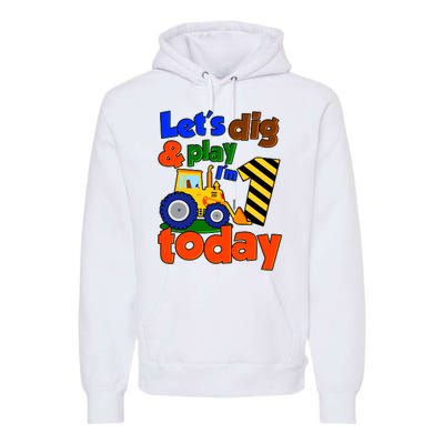 Let's Dig And Play I'm 1 One Today 1st Birthday Party Excavator Premium Hoodie