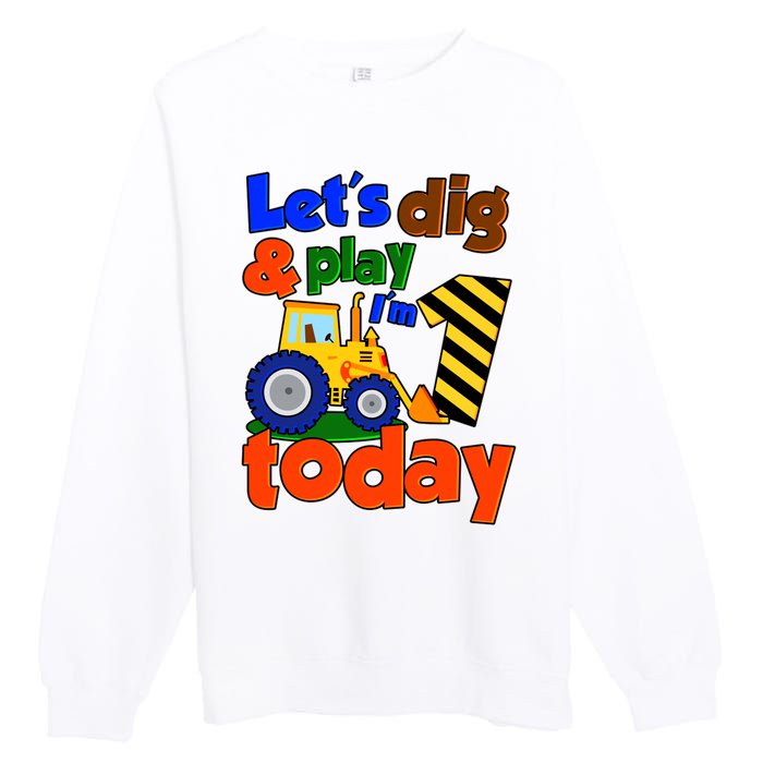 Let's Dig And Play I'm 1 One Today 1st Birthday Party Excavator Premium Crewneck Sweatshirt